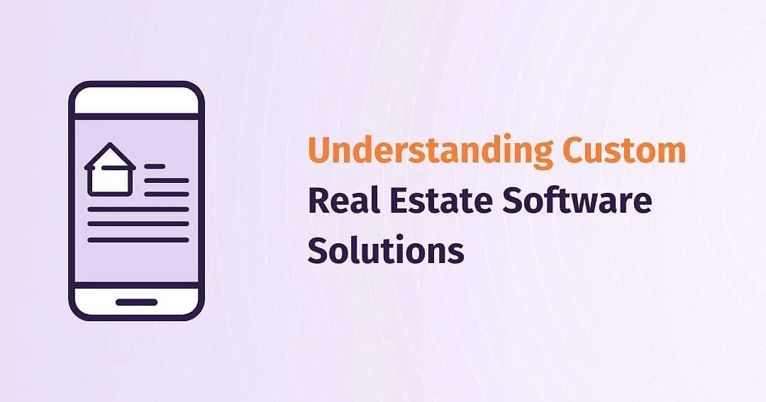 understanding custom real estate software solutions v0 30kZb3CXdbw23U8uf5ShDR8kRtdPYIQ22